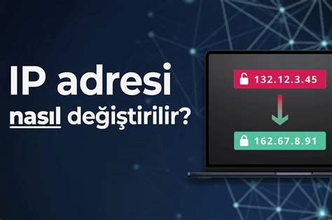 IP Nedir? IP Değiştirme İşlemi Nasıl Yapılır?