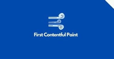 First Contentful Paint (FCP) Nedir? Nasıl Optimize Edilir?