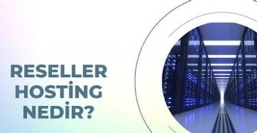 Reseller Hosting (Bayi Hosting) Nedir?