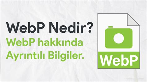 WebP Nedir? Jpeg PNG ' den Farkı Nedir?