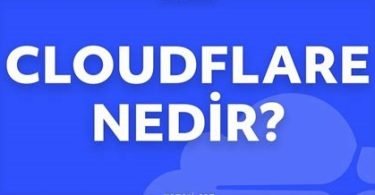 Cloudflare Nedir? Ne İşe Yarar?