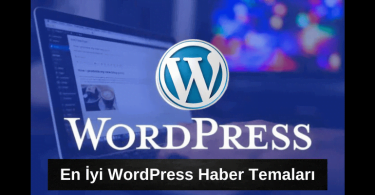 En iyi WordPress Haber Tema Özellikleri Nelerdir ?