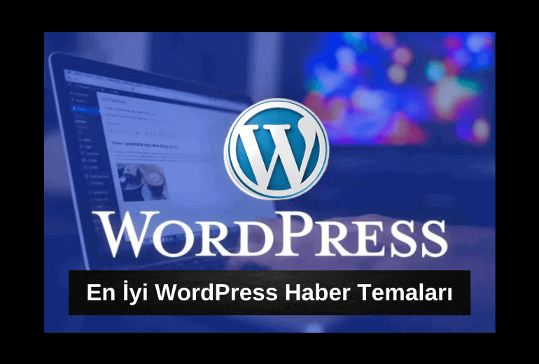 En iyi WordPress Haber Tema Özellikleri Nelerdir ?