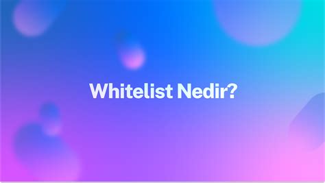 Whitelist Nedir?
